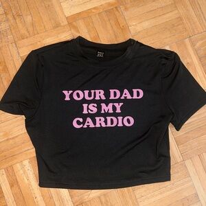 Black and pink "Your Dad Is My Cardio" crop top